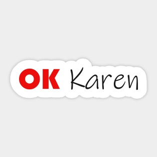 OK Karen Sticker